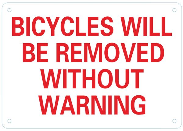 BICYCLES WILL BE REMOVED WITHOUT WARNING SIGN- WHITE BACKGROUND (ALUMINUM SIGNS 7X10)