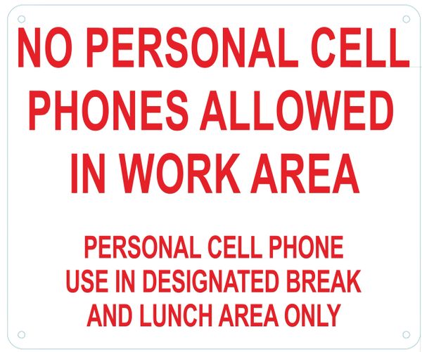 NO PERSONAL CELL PHONES ALLOWED IN WORK AREA SIGN- WHITE BACKGROUND (ALUMINUM SIGNS 10X12)