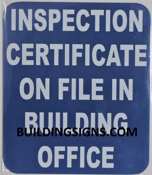 INSPECTION CERTIFICATE ON FILE IN BUILDING OFFICE SIGN- BLUE BACKGROUND (ALUMINUM SIGNS 7X6)- The Pour Tous Blue LINE