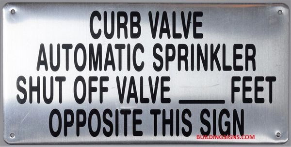 CURB VALVE AUTOMATIC SPRINKLER SHUT OFF VALVE_ FEET OPPOSITE THIS SIGN SIGN (ALUMINUM SIGNS 6X12)