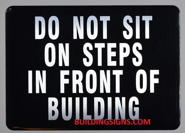 DO NOT SIT ON STEPS IN FRONT OF BUILDING SIGN (ALUMINUM SIGNS 5X7)