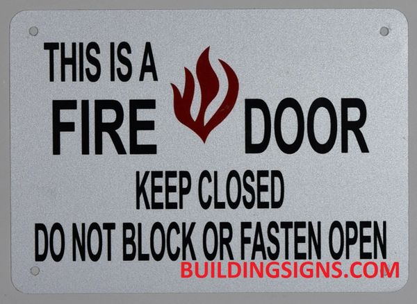 THIS IS A FIRE DOOR KEEP CLOSED DO NOT BLOCK OR FASTEN OPEN SIGN (ALUMINUM SIGNS 5X7)