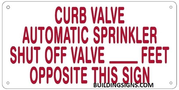 CURB VALVE AUTOMATIC SPRINKLER SHUT OFF VALVE_ FEET OPPOSITE THIS SIGN SIGN (ALUMINUM SIGNS 6X12)