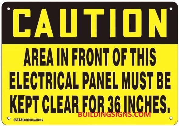 CAUTION AREA IN FRONT OF THIS ELECTRICAL PANEL MUST BE KEPT CLEAR FOR 36 INCHES SIGN (ALUMINUM SIGNS 7X10)