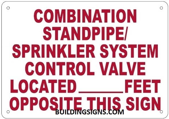 COMBINATION STANDPIPE/ SPRINKLER SYSTEM CONTROL VALVE LOCATED _ FEET OPPOSITE THIS SIGN SIGN (ALUMINUM SIGNS 7X10)