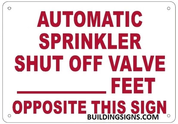 AUTOMATIC SPRINKLER SHUT OFF VALVE _ FEET OPPOSITE THIS SIGN SIGN (ALUMINUM SIGNS 7X10)