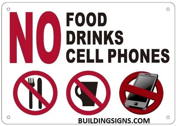 NO FOOD NO DRINKS NO CELL PHONES SIGN (ALUMINUM SIGNS 7X10)