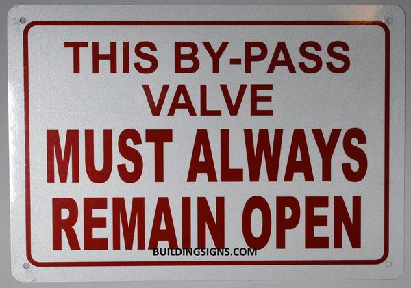 THIS BY-PASS VALVE MUST ALWAYS REMAIN OPEN SIGN (ALUMINUM SIGNS 7X10)