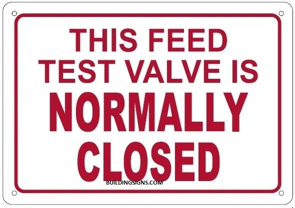 THIS FEED TEST VALVE IS NORMALLY CLOSED SIGN (ALUMINUM SIGNS 7X10)