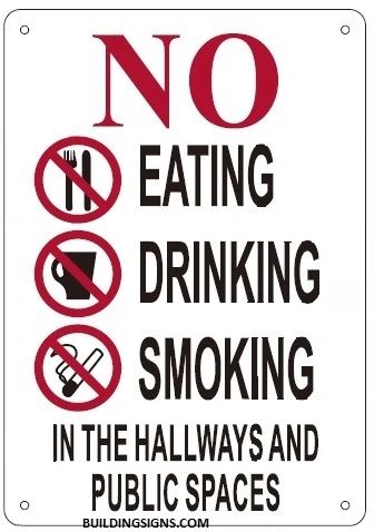 NO EATING DRINKING SMOKING IN THE HALLWAYS AND PUBLIC SPACES SIGN (ALUMINUM SIGNS 10X7)