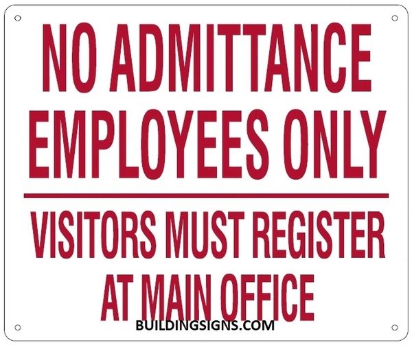 NO ADMITTANCE EMPLOYEES ONLY VISITORS MUST REGISTER AT MAIN OFFICE SIGN (ALUMINUM SIGNS 10X12)