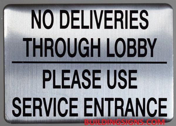 NO DELIVERIES THROUGH LOBBY PLEASE USE SERVICE ENTRANCE SIGN- BRUSHED ALUMINUM (ALUMINUM SIGNS 10X12)- The Mont Argent Line