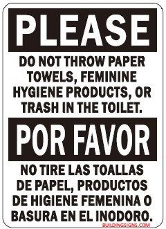 PLEASE DO NOT THROW PAPER TOWELS, FEMININE HYGIENE PRODUCTS, OR TRASH IN THE TOILET SIGN (ALUMINUM SIGNS 7X5)