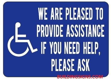 WE ARE PLEASED TO PROVIDE ASSISTANCE IF YOU NEED HELP, PLEASE ASK SIGN (ALUMINUM SIGNS 5X7)