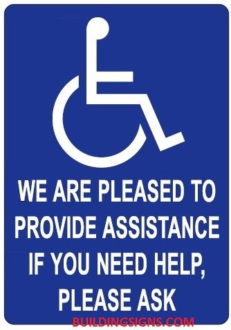 WE ARE PLEASED TO PROVIDE ASSISTANCE IF YOU NEED HELP, PLEASE ASK SIGN (ALUMINUM SIGNS 10X7)