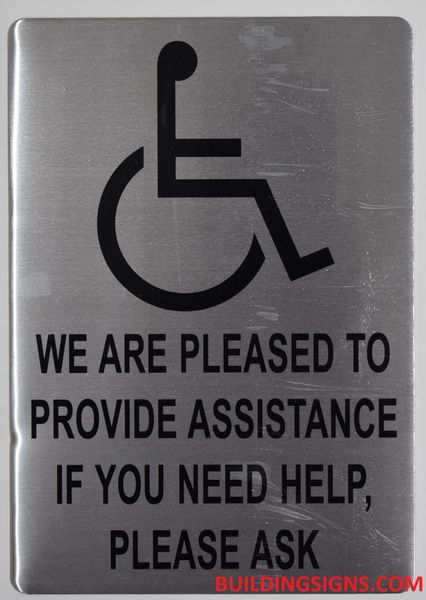 WE ARE PLEASED TO PROVIDE ASSISTANCE IF YOU NEED HELP, PLEASE ASK SIGN (ALUMINUM SIGNS 10X7)