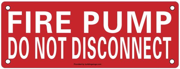 FIRE PUMP DO NOT DISCONNECT SIGN (ALUMINUM SIGNS 3X8)- HEAVY DUTY