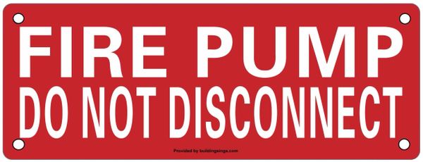 FIRE PUMP DO NOT DISCONNECT SIGN (ALUMINUM SIGNS 3X8)- HEAVY DUTY