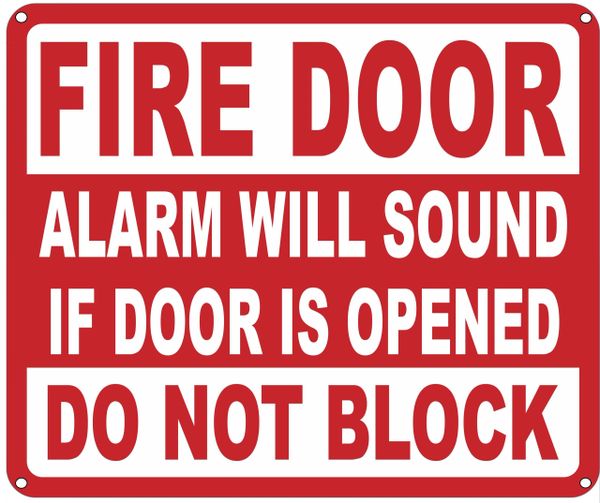 FIRE DOOR ALARM WILL SOUND IF DOOR IS OPENED DO NOT BLOCK SIGN- REFLECTIVE !!! (ALUMINUM SIGNS 10X12)