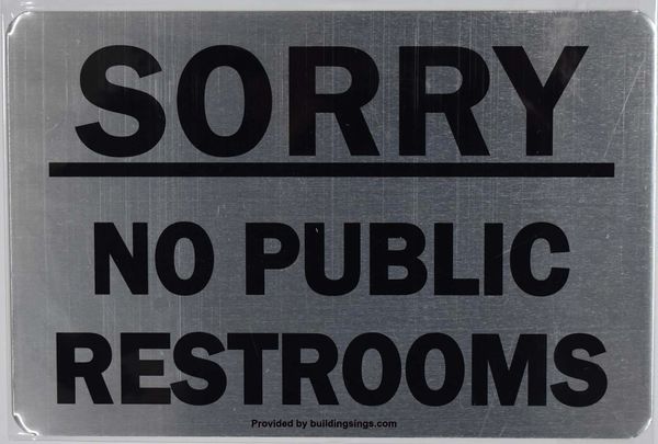 SORRY NO PUBLIC RESTROOMS SIGN- BRUSHED ALUMINUM BACKGROUND (ALUMINUM SIGNS 6X9)