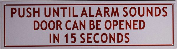 PUSH UNTIL ALARM SOUNDS DOOR CAN BE OPENED IN 15 SECONDS SIGN (Reflective,Aluminium, White 5x18)