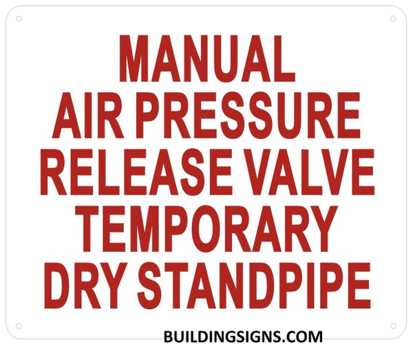 MANUAL AIR PRESSURE RELEASE VALVE TEMPORARY DRY STANDPIPE SIGN- Reflective !!! (ALUMINUM SIGNS 10X12)