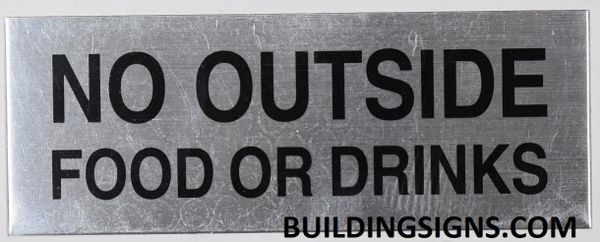 NO OUTSIDE FOOD OR DRINKS SIGN – BRUSHED ALUMINUM (ALUMINUM SIGNS 2X8)