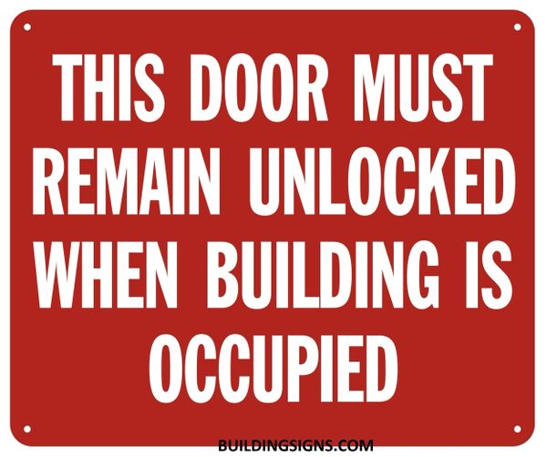 THIS DOOR MUST REMAIN UNLOCKED WHEN BUILDING IS OCCUPIED SIGN (ALUMINUM SIGNS 10X12)