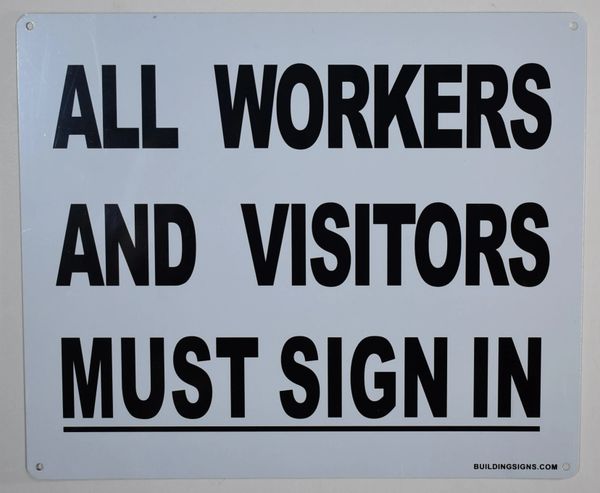 ALL WORKERS AND VISITORS MUST SIGN IN SIGN (ALUMINUM SIGNS 10X12)