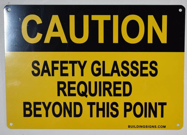 CAUTION SAFETY GLASSES REQUIRED BEYOND THIS POINT SIGN (ALUMINUM SIGNS 7X10)