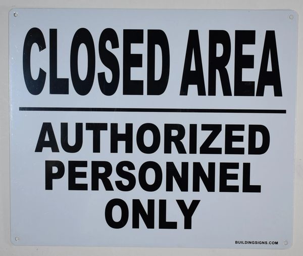 CLOSED AREA AUTHORIZED PERSONNEL ONLY SIGN (ALUMINUM SIGNS 10X12)