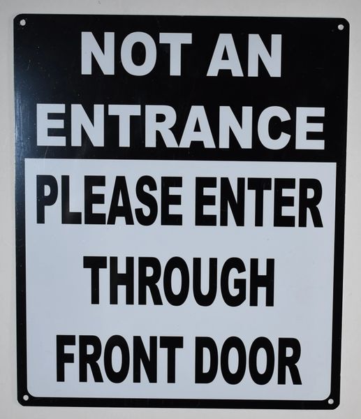 NOT AN ENTRANCE PLEASE ENTER THROUGH FRONT DOOR SIGN (ALUMINUM SIGNS 12 X 10)