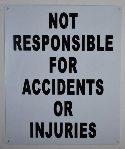 NOT RESPONSIBLE FOR ACCIDENTS OR INJURIES SIGN- WHITE BACKGROUND SIGN (ALUMINUM SIGNS 12X10)