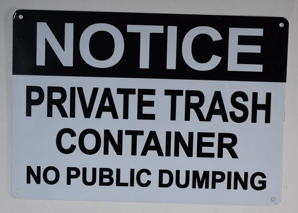 NOTICE PRIVATE TRASH CONTAINER NO PUBLIC DUMPING SIGN (ALUMINUM SIGNS 7X10)