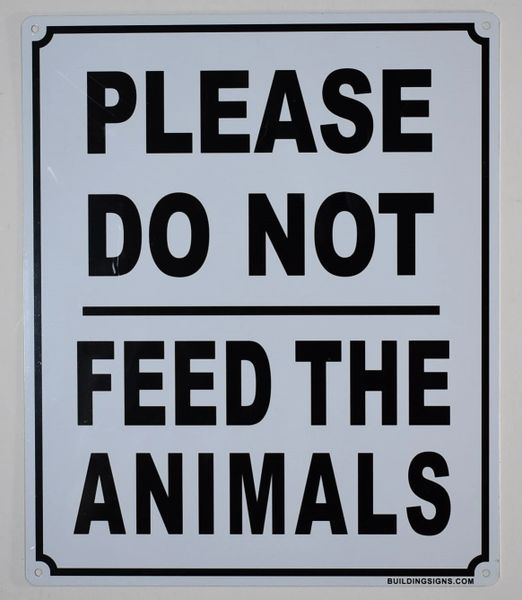 PLEASE DO NOT FEED THE ANIMALS SIGN- WHITE BACKGROUND (ALUMINUM SIGNS 12X10)