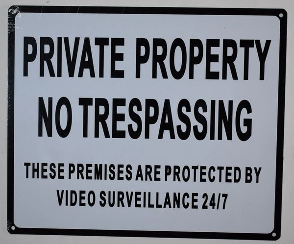 PRIVATE PROPERTY NO TRESPASSING THESE PREMISES ARE PROTECTED BY VIDEO SURVEILLANCE 24/7 SIGN (ALUMINUM SIGNS 10X12)