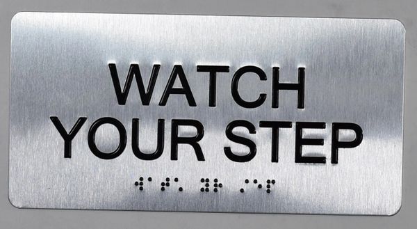 WATCH YOUR STEP Sign- BRAILLE (ALUMINUM SIGNS 4X8)- The Sensation line