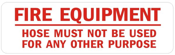 FIRE EQUIPMENT HOSE MUST NOT BE USED FOR ANY OTHER PURPOSE SIGN (ALUMINUM SIGNS 4X12)