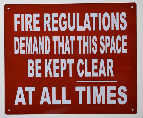 FIRE REGULATIONS DEMAND THAT THIS SPACE BE KEPT CLEAR AT ALL TIMES SIGN – RED BACKGROUND (ALUMINUM SIGNS 10X12)