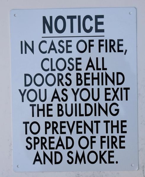 IN CASE OF FIRE CLOSE ALL DOORS BEHIND YOU AS YOU EXIT THE BUILDING TO PREVENT THE SPREAD OF FIRE AND SMOKE SIGN (ALUMINUM SIGNS 14X9)