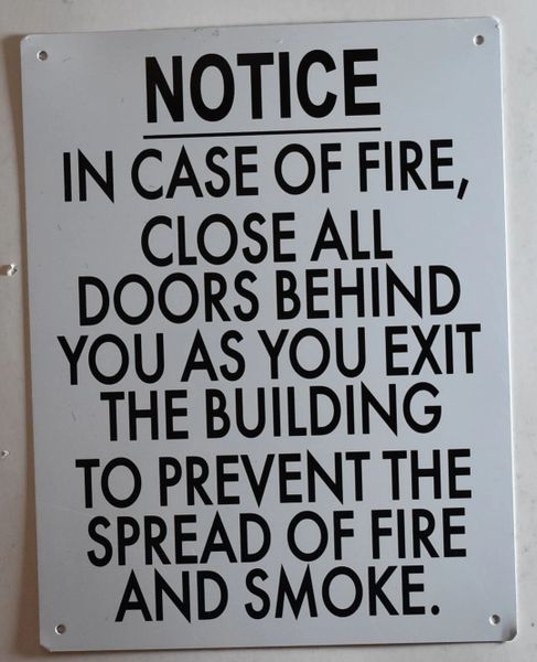 IN CASE OF FIRE CLOSE ALL DOORS BEHIND YOU AS YOU EXIT THE BUILDING TO PREVENT THE SPREAD OF FIRE AND SMOKE SIGN (ALUMINUM SIGNS 12X10)