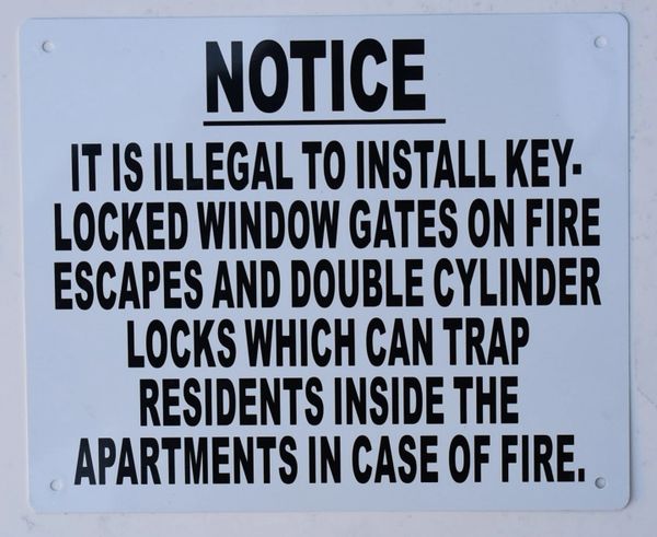 IT IS ILLEGAL TO INSTALL KEY- LOCKED WINDOW GATES ON FIRE ESCAPES AND DOUBLE CYLINDER LOCKS WHICH CAN TRAP RESIDENTS INSIDE THE APARTMENTS IN CASE OF FIRE SIGN – PURE WHITE (ALUMINUM SIGNS 7X10)