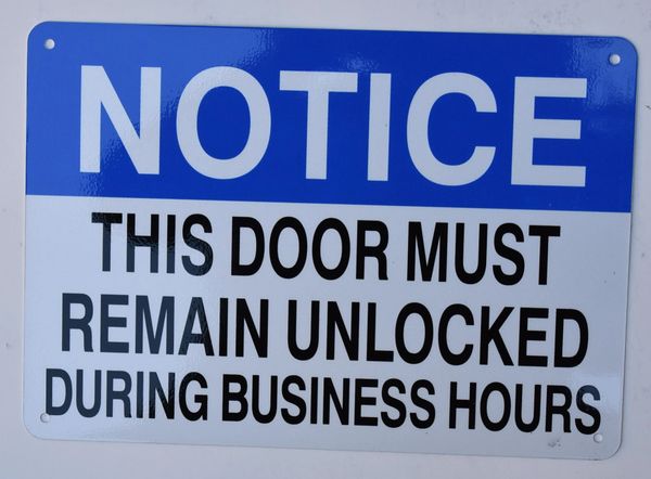 THIS DOOR MUST REMAIN UNLOCKED DURING BUSINESS HOURS SIGN- WHITE BACKGROUND (ALUMINUM SIGNS 7X10)