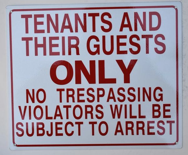 TENANTS AND THEIR GUESTS ONLY NO TRESPASSING VIOLATORS WILL BE SUBJECT TO ARREST SIGN (NO TRESPASSING EXCEPT FOR TENANTS AND THEIR GUESTS SIGN) (ALUMINUM SIGNS 10x12)