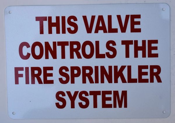 THIS VALVE CONTROLS THE FIRE SPRINKLER SYSTEM SIGN (ALUMINUM SIGNS 7X10)