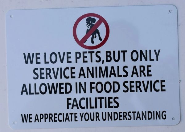 WE LOVE PETS BUT ONLY SERVICE ANIMALS ARE ALLOWED IN FOOD SERVICE FACILITIES WE APPRECIATE YOUR UNDERSTANDING SIGN (ALUMINUM SIGNS 7X10)