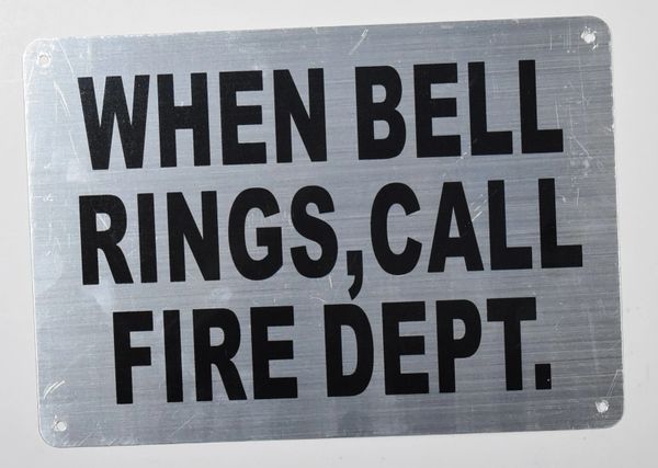 WHEN BELL RINGS CALL FIRE DEPT. SIGN (ALUMINUM SIGNS 7X10)