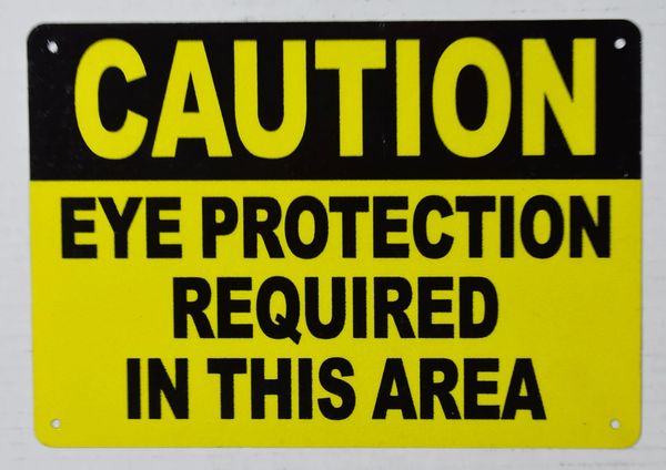 CAUTION EYE PROTECTION REQUIRED IN THIS AREA (ALUMINUM SIGNS 7X10)