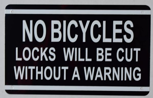 NO BICYCLES LOCKS WILL BE CUT WITHOUT A WARNING SIGN- BLACK BACKGROUND (ALUMINUM SIGNS 5X8)