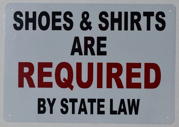 SHOES AND SHIRTS ARE REQUIRED BY STATE LAW SIGN (ALUMINUM SIGNS 7X10